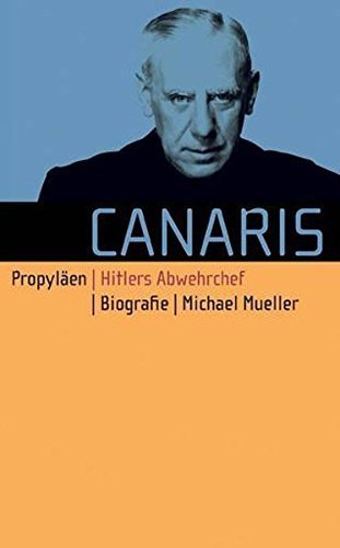 Canaris – Hitlers Abwehrchef. Biografie