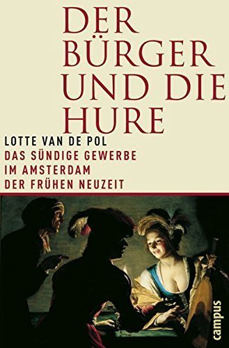 Der Bürger und die Hure – Das sündige Gewerbe im Amsterdam der Frühen Neuzeit