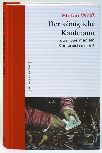 Der königliche Kaufmann – oder wie man ein Königreich saniert