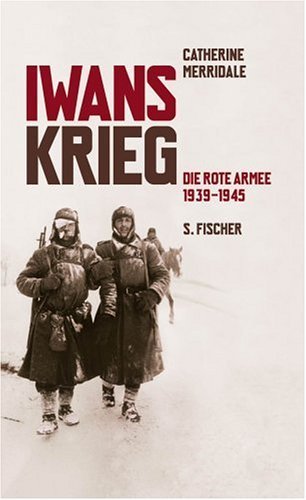 Iwans Krieg – Die Rote Armee 1939-1945