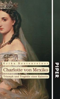 Charlotte von Mexiko – Triumph und Tragödie einer Kaiserin