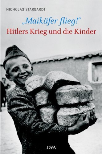 "Maikäfer flieg!" – Hitlers Krieg und die Kinder