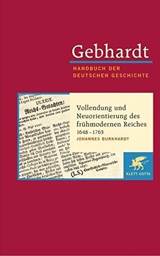 Vollendung und Neuorientierung des frühmodernen Reiches 1648-1763 – Gebhardt. Handbuch
         der deutschen Geschichte, Band  11