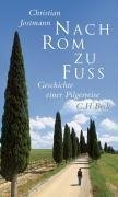 Nach Rom zu Fuß – Geschichte einer Pilgerreise