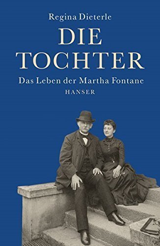 Die Tochter – Das Leben der Martha Fontane