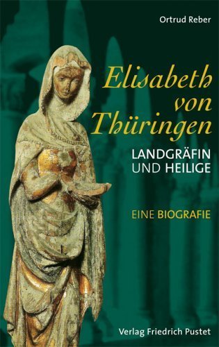 Elisabeth von Thüringen – Landgräfin und Heilige