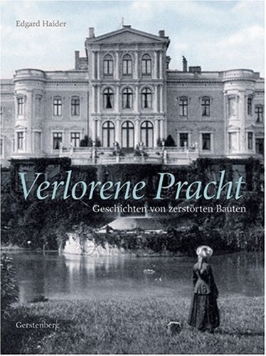 Verlorene Pracht – Geschichten von zerstörten Bauten