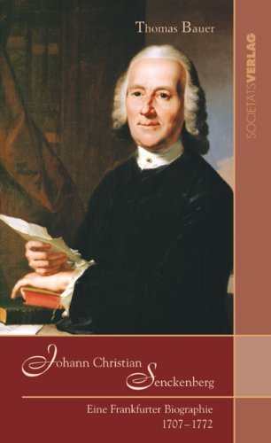 Johann Christian Senckenberg – Eine Frankfurter Biographie 1707-1772