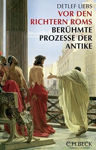 Vor den Richtern Roms – Berühmte Prozesse Roms