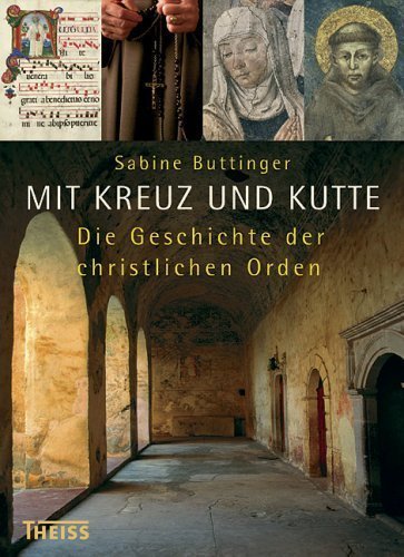 Mit Kreuz und Kutte – Die Geschichte der christlichen Orden