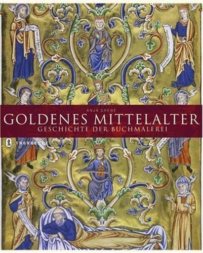 Goldenes Mittelalter – Geschichte der Buchmalerei