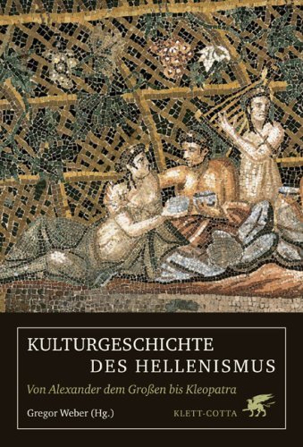 Kulturgeschichte des Hellenismus – Von Alexander dem Großen bis Kleopatra