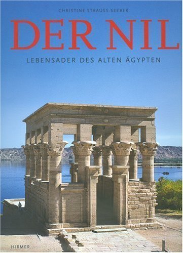 Der Nil – Lebensader der Alten Ägypten