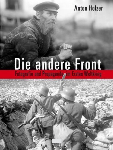 Die andere Front – Fotografie und Propaganda im Ersten Weltkrieg