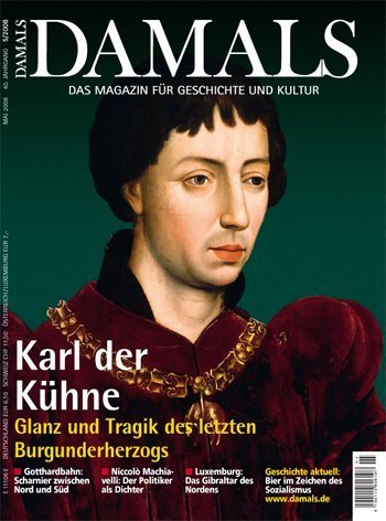 Karl der Kühne. Glanz und Tragik des letzten Burgunderherzogs