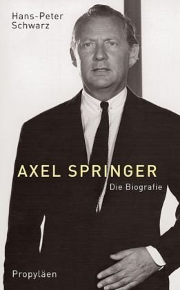 Axel Springer – Die Biografie