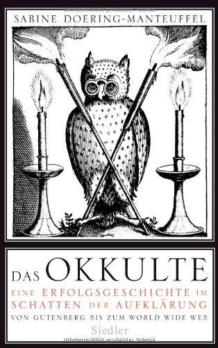 Das Okkulte – Eine Erfolgsgeschichte im Schatten der Aufklärung
Von Gutenberg bis zum World Wide Web