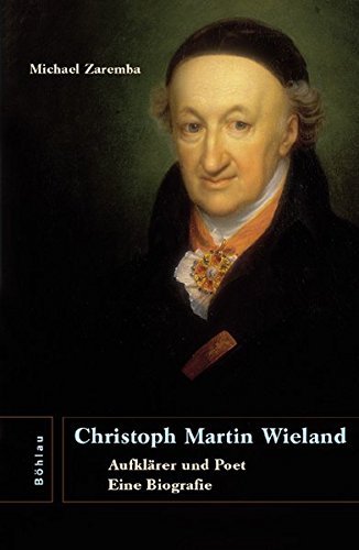 Christoph Martin Wieland – Aufklärer und Poet. Eine Biographie