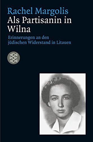 Eine Partisanin aus Wilnius – Erinnerungen an den jüdischen Widerstand in Litauen