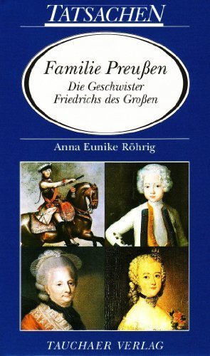 Familie Preußen – Die Geschwister Friedrichs des Großen