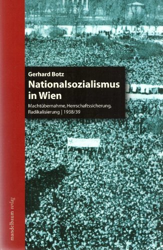 Nationalsozialismus in Wien – Machtübernahme, Herrschaftssicherung, Radikalisierung.
         1938/39