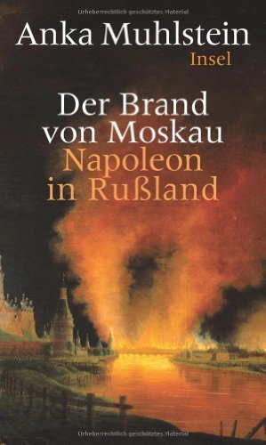 Der Brand von Moskau – Napoleon in Rußland