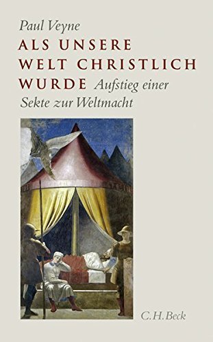 Als unsere Welt christlich wurde – Aufstieg einer Sekte zur Weltmacht