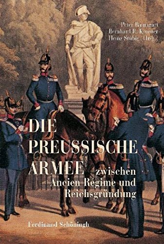 Die preußische Armee zwischen Ancien Régime und Reichsgründung