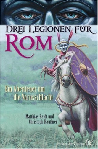 Drei Legionen für Rom – Ein Abenteuer um die Varusschlacht
