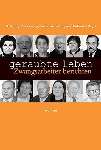 geraubte leben – Zwangsarbeiter berichten