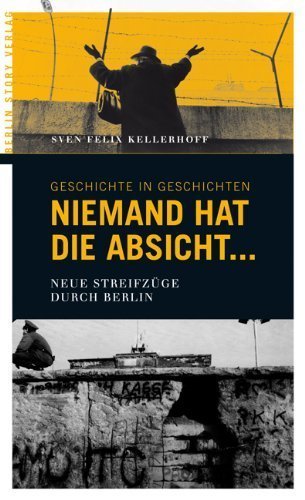 Niemand hat die Absicht... – Neue Streifzüge durch Berlin