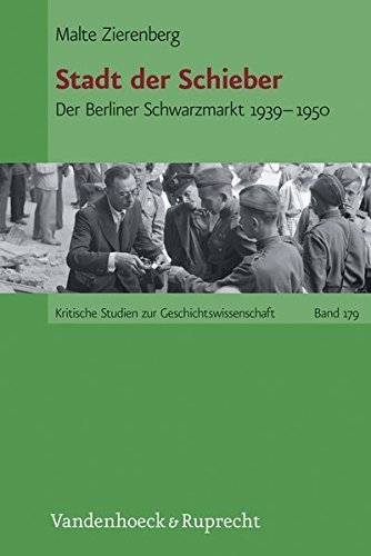 Stadt der Schieber – Der Berliner Schwarzmarkt 1939–1950