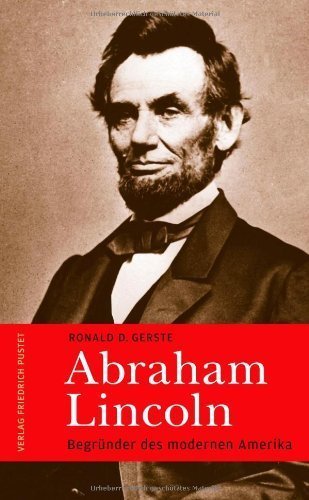 Abraham Lincoln – Begründer des modernen Amerika