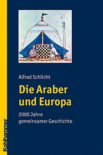 Die Araber und Europa – 2000 Jahre gemeinsamer Geschichte