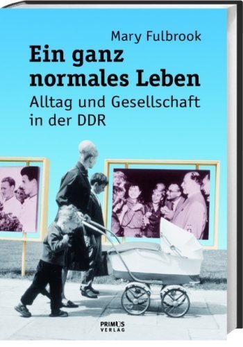 Ein ganz normales Leben – Alltag und Gesellschaft in der DDR