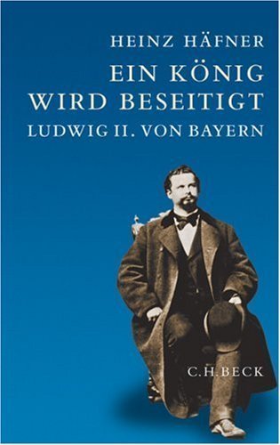 Ein König wird beseitigt – Ludwig II. von Bayern