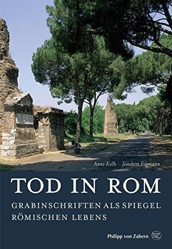 Tod in Rom – Grabinschriften als Spiegel römischen Lebens