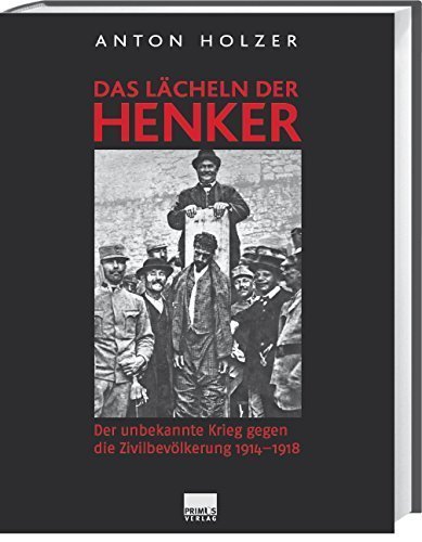 Das Lächeln der Henker – Der unbekannte Krieg gegen die Zivilbevölkerung 1914-1918
