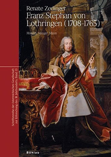 Franz Stephan von Lothringen (1708-1765) – Monarch, Manager, Mäzen