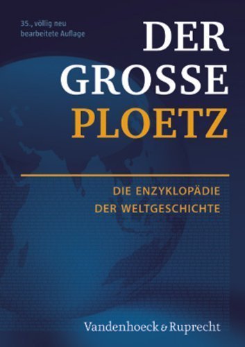 Der große Ploetz – Die Enzyklopädie der Weltgeschichte. 35. völlig neu bearbeitete
Auflage