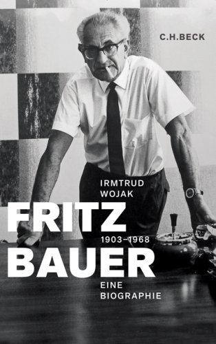 Fritz Bauer 1903-1968 – Eine Biographie