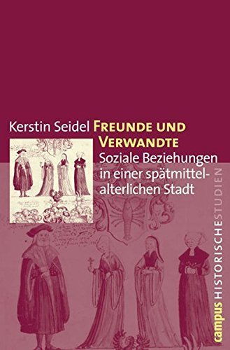 Freunde und Verwandte – Soziale Beziehungen in einer spätmittelalterlichen Stadt