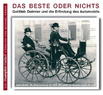 Das Beste oder Nichts – Gottlieb Daimler und die Erfindung des Automobils