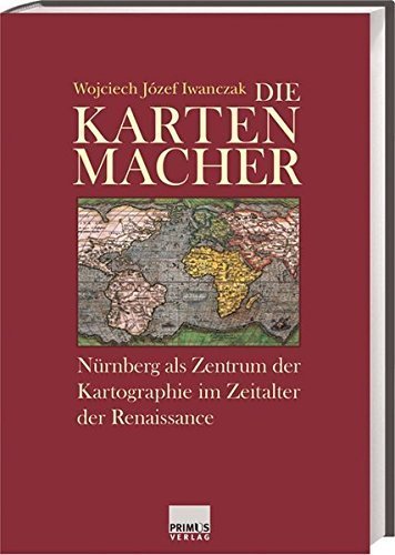 Die Kartenmacher – Nürnberg als Zentrum der Kartographie