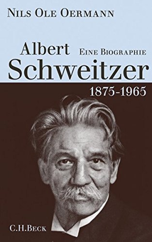 Albert Schweitzer – Eine Biographie