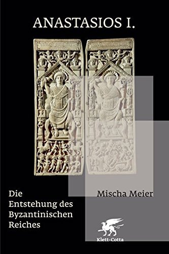 Anastasios I. – Die Entstehung des Byzantinischen Reiches