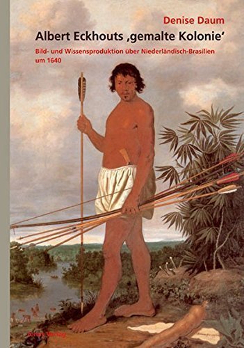 Albert Eckhouts gemalte Kolonie – Bild- und Wissensproduktion über Niederländisch-Brasilien
um 1640