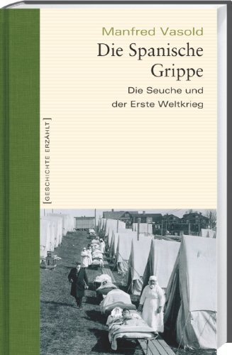 Die Spanische Grippe – Die Seuche und der Erste Weltkrieg
