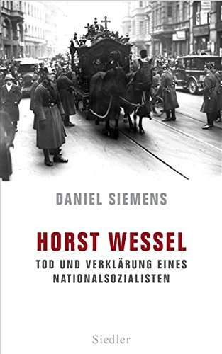 Horst Wessel – Tod und Verklärung eines Nationalsozialisten