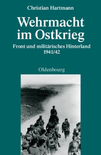 Wehrmacht im Ostkrieg – Front und militärisches Hinterland 1941/42